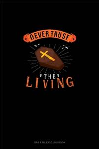 Never Trust the Living