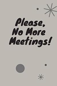 Please, No More Meetings!