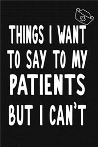 Things I Want to Say To My Patients But I Can't
