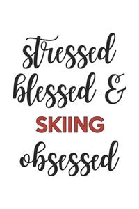 Stressed Blessed and skiing Obsessed skiing Lover skiing Obsessed Notebook A beautiful