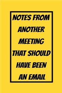 Notes From Another Meeting That Should Have Been An Email