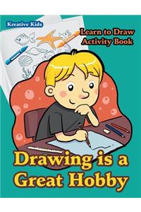 Drawing is a Great Hobby Learn to Draw Activity Book