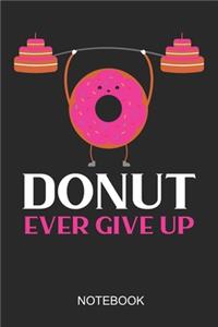 Donut Ever Give Up Notebook