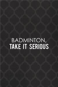 Badminton, Take It Serious
