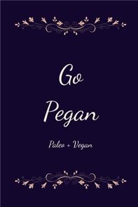 Go Pegan Paleo + Vegan