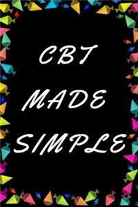 CBT Made Simple Lined Book: Ideal and Perfect Gift CBT Made Simple - Best gift for Kids, You, Parents, Wife, Husband, Boyfriend, Girlfriend- Gift Workbook and Notebook- Best Gi