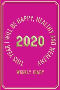 This Year I Will Be Happy, Healthy and Wealthy - Weekly Diary 2020