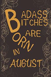 Badass Bitches Are Born In August