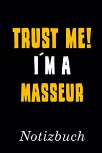 Trust Me I´m A Masseur Notizbuch