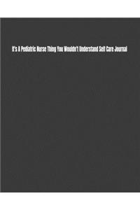 It's A Pediatric Nurse Thing You Wouldn't Understand Self Care Journal