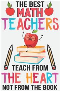 The best math teachers teach from the heart not from the book