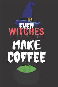 Even Witches Makes Coffee