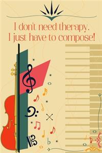 I don't need therapy I just have to compose