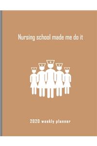 Nursing School Made Me Do It Weekly Planner 2020