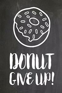 Chalkboard Journal - Donut Give Up!