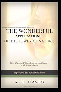 Wonderful Applications of the Power of Nature