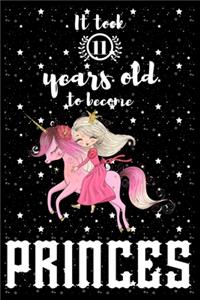 It took 11 years old to become PRINCES: A awesome birthday gift for kids. Inspirational & Memorable birthday gift for kids. Draw & Write with unicorn inside journal notebook is the adorabl