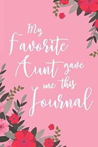 My Favorite Aunt Gave Me This Journal: 6x9" Lined Notebook/Journal Funny Gift For Niece, Nephew