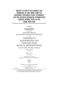 Review of the FY 2012 budget and priorities of the Army Corps of Engineers, Tennessee Valley Authority, and the Natural Resources Conservation Service