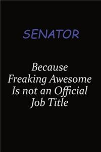 Senator Because Freaking Awesome Is Not An Official Job Title