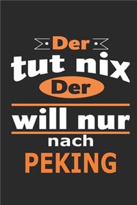 Der tut nix Der will nur nach Peking