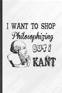 I Want to Shop Philosophizing but I Kant