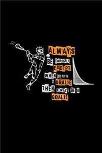Always be yourself goalie