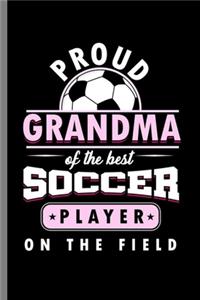 Proud Grandma of the Best Soccer Player On the field