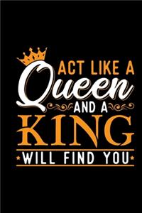 Act Like A Queen And A King Will Find You