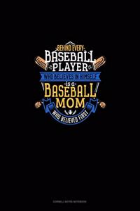 Behind Every Baseball Player Who Believes In Himself Is A Baseball Mom Who Believed First