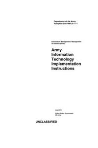 Department of the Army Pamphlet DA PAM 25-1-1 Army Information Technology Implementation Instructions July 2019