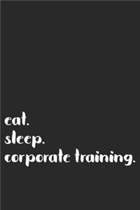 eat. sleep. corporate training.