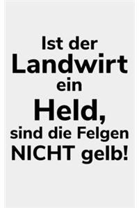 Ist der Landwirt ein Held, sind die Felgen nicht gelb!