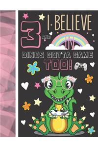 3 And I Believe In Dinos Gotta Game Too!