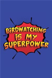 Birdwatching Is My Superpower