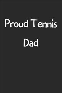 Proud Tennis Dad: Lined Journal, 120 Pages, 6 x 9, Funny Tennis Gift Idea, Black Matte Finish (Proud Tennis Dad Journal)