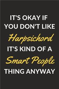 It's Okay If You Don't Like Harpsichord It's Kind Of A Smart People Thing Anyway