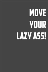 Move Your Lazy Ass!