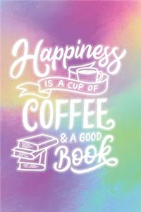 Happiness is a Cup of Coffee & a Good Book