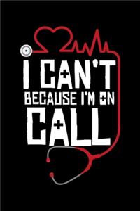 I Cant' Because I'm On Call