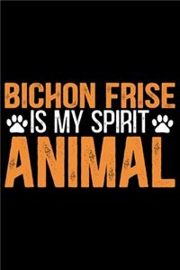 Bichon Frise Is My Spirit Animal