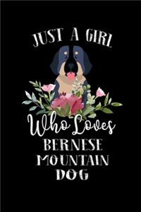 Just a Girl Who Loves Bernese Mountain Dog
