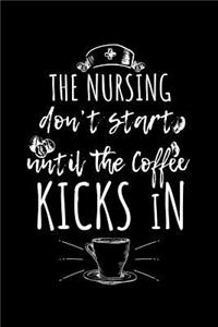 The Nursing Don't Start Until The Coffee Kicks In