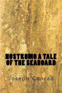 Nostromo A Tale of the Seaboard