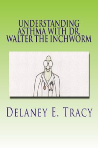 Understanding Asthma With Dr. Walter the Inchworm