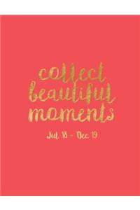 Collect Beautiful Moments Jul 18 - Dec 19