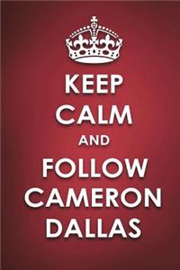 Keep Calm And Follow Cameron Dallas