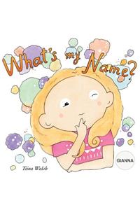 What's my name? GIANNA