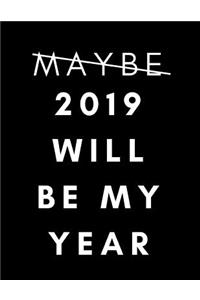 2019 Will Be My Year