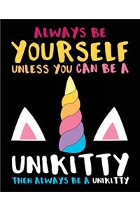 Always Be Yourself Unless You Can Be a Unikitty Then Always Be a Unikitty: Composition Notebook Wide Ruled